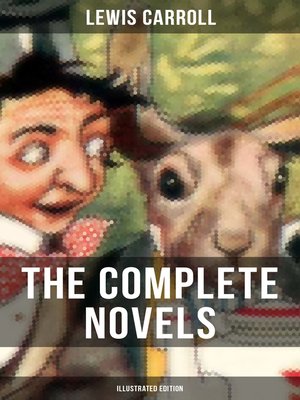 cover image of The Complete Novels of Lewis Carroll (Illustrated Edition)